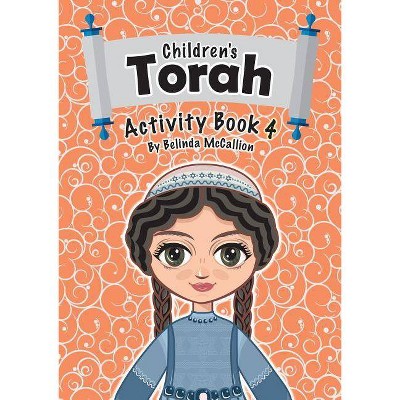 Children's Torah Activity Book 4 - by  Belinda McCallion (Paperback)