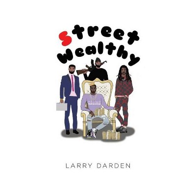 Street Wealthy - by  Larry Darden (Paperback)