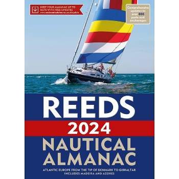 Reeds Nautical Almanac 2024 - (Reed's Almanac) by  Perrin Towler & Mark Fishwick (Paperback)