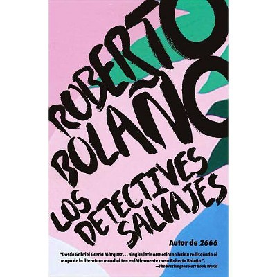 Los Detectives Salvajes - by  Roberto Bolaño (Paperback)