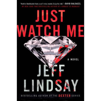 Just Watch Me - (A Riley Wolfe Novel) by  Jeff Lindsay (Paperback)