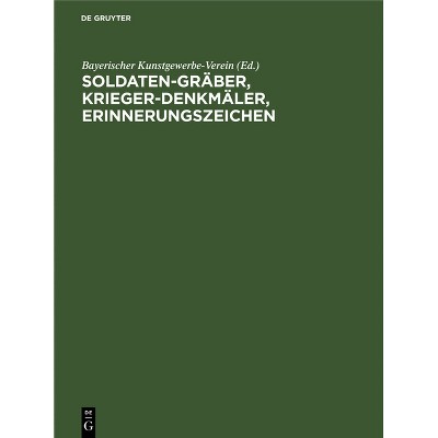 Soldaten-Gräber, Krieger-Denkmäler, Erinnerungszeichen - by  Bayerischer Kunstgewerbe-Verein (Hardcover)