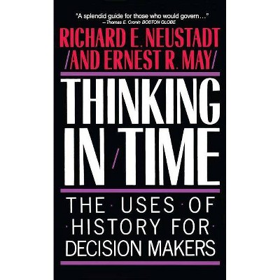 Thinking in Time - by  Richard E Neustadt (Paperback)