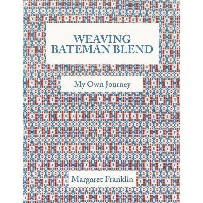 Weaving Bateman Blend - by  Margaret Franklin (Paperback)