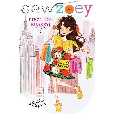 Knot Too Shabby! - (Sew Zoey) by  Chloe Taylor (Paperback)
