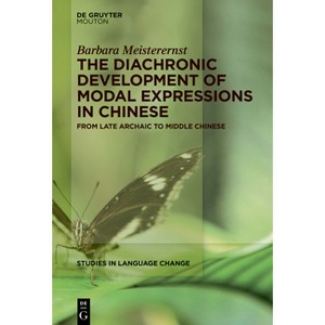 The Diachronic Development of Modal Expressions in Chinese - (Studies in Language Change [Slc]) by  Barbara Meisterernst (Hardcover) - 1 of 1