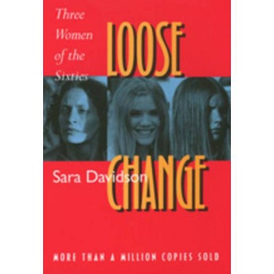 Loose Change - by  Sara Davidson (Paperback)