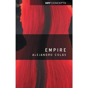 Empire - (Key Concepts) by  Alejandro Colás (Paperback) - 1 of 1