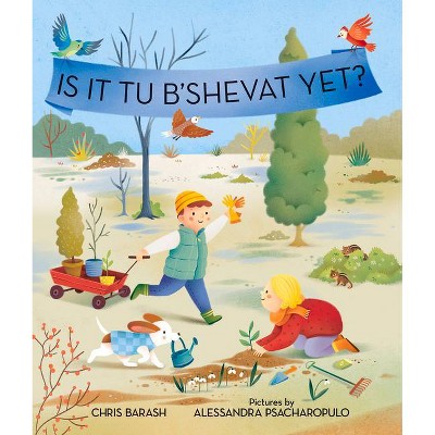 Is It Tu B'Shevat Yet? - (Celebrate Jewish Holidays) by  Chris Barash (Hardcover)