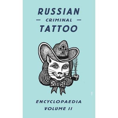 Russian Criminal Tattoo Encyclopaedia, Volume II - (Hardcover)