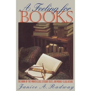 A Feeling for Books - by  Janice a Radway (Paperback) - 1 of 1