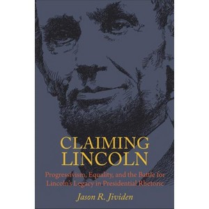 Claiming Lincoln - by  Jason Jividen (Hardcover) - 1 of 1