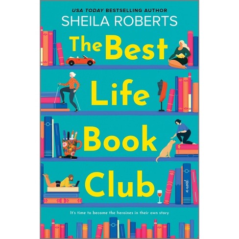 The Best Life Book Club - By Sheila Roberts (paperback) : Target