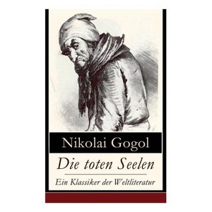 Die toten Seelen - Ein Klassiker der Weltliteratur - by  Nikolai Gogol & Alexander Eliasberg & Peter Boklewski (Paperback) - 1 of 1