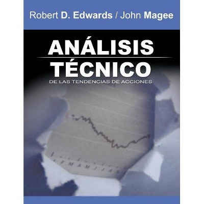 Analisis Tecnico de Las Tendencias de Acciones / Technical Analysis of Stock Trends (Spanish Edition) - by  Robert D Edwards & John Magee (Paperback)