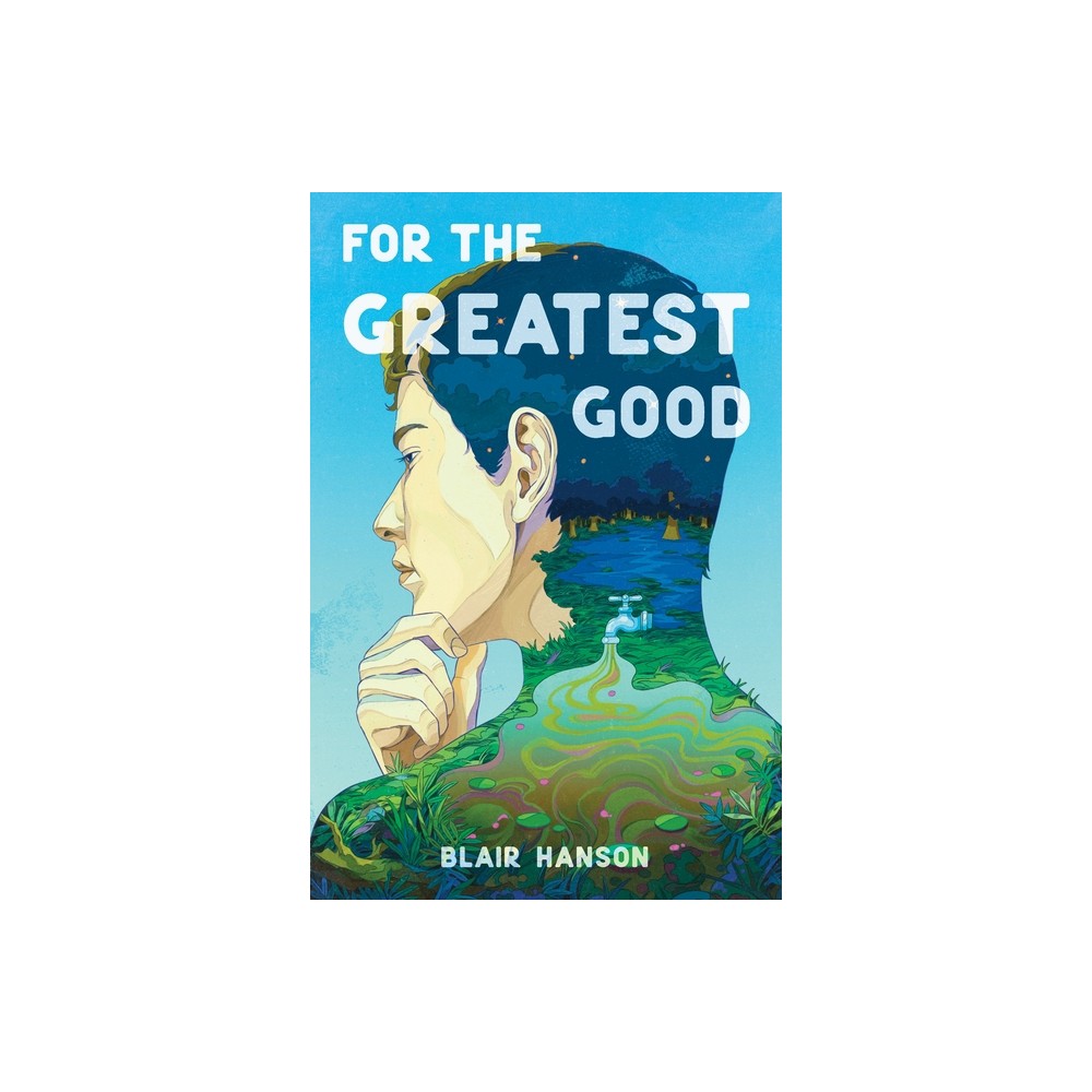 For the Greatest Good - by Blair Hanson (Hardcover)
