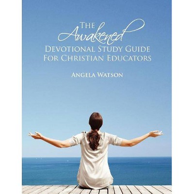 The Awakened Devotional Study Guide for Christian Educators - by  Angela Watson (Paperback)