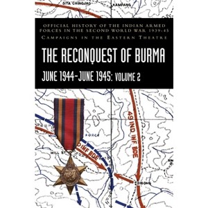 THE RECONQUEST OF BURMA June 1944-June 1945 - by P N Khera & S N Prasad - 1 of 1