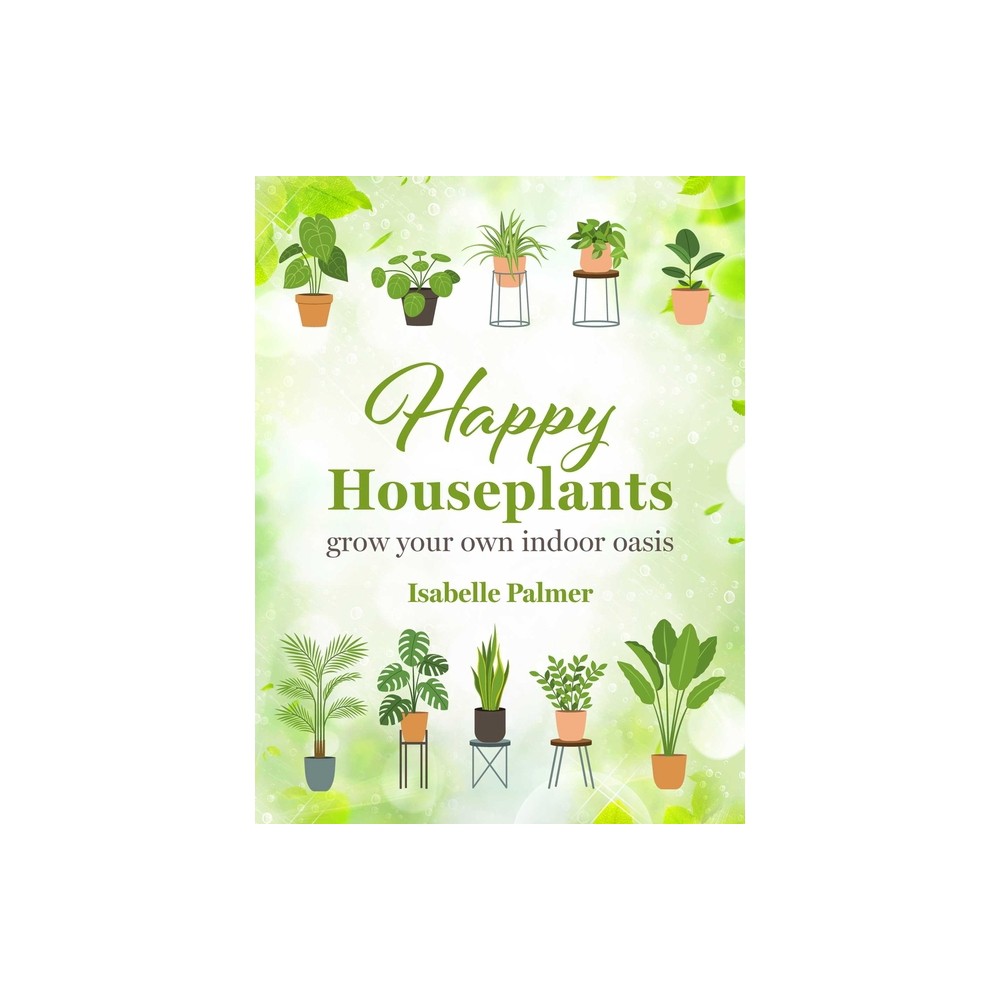 Happy Houseplants - by Isabelle Palmer (Hardcover)