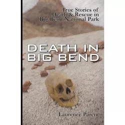 Death In Big Bend - by  Laurence Parent (Paperback)