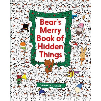 Bear's Merry Book of Hidden Things - by  Gergely Dudás (Hardcover)