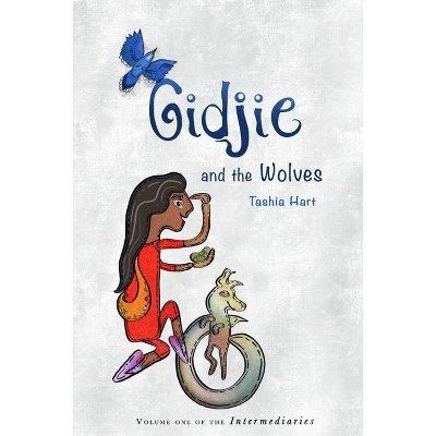 Gidjie and the Wolves - (The Intermediaries) by  Tashia Marie Hart (Paperback)