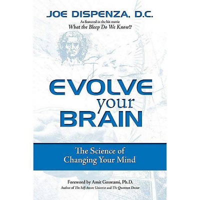 Evolve Your Brain - by  Joe Dispenza (Paperback)