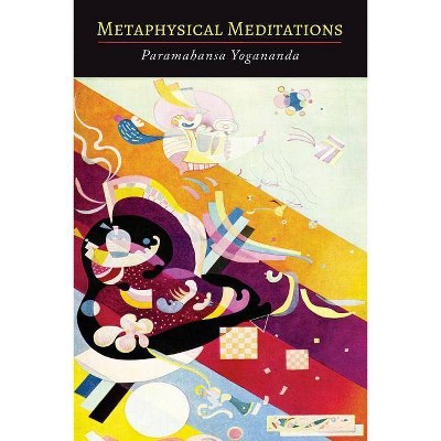 Metaphysical Meditations - by  Paramahansa Yogananda & Swami Yogananda (Paperback)