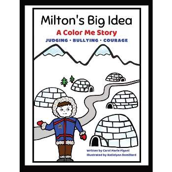 Milton's Big Idea - (Little Life Lessons by Carol Marie Figoni) by  Carol Marie Figoni (Paperback)