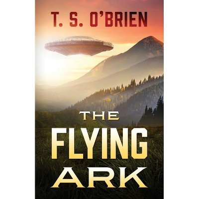 The Flying Ark - by  T S O'Brien (Paperback)