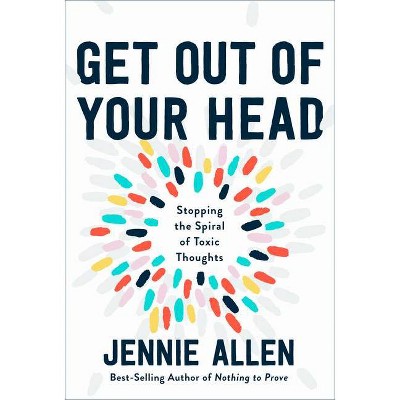 Get Out Of Your Head By Jennie Allen Hardcover Target