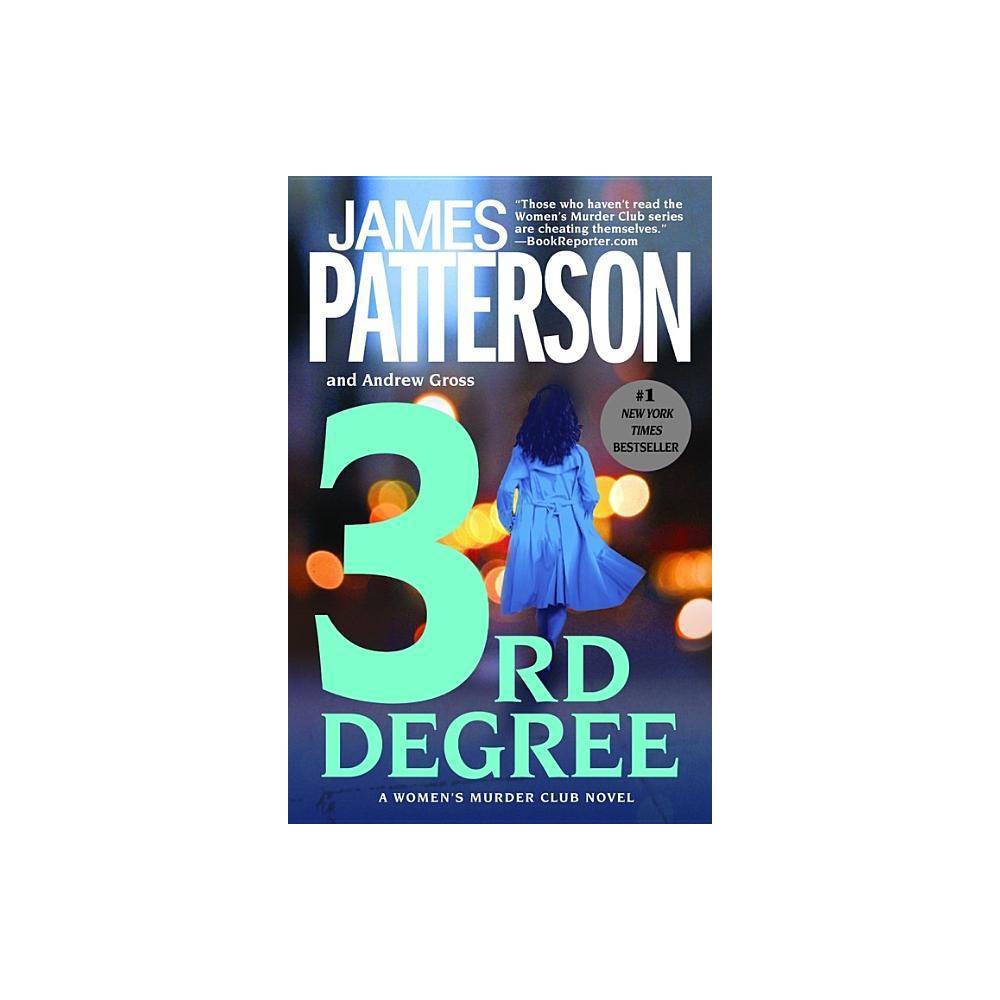 3rd Degree ( The Women's Murder Club) (Paperback) by James Patterson About the Book A house explodes, a baby disappears, and an economic summit looms: call in the Women's Murder Club to give the bad guys the third degree. Book Synopsis In James Patterson's shockingly suspenseful #1 New York Times bestseller, one member of the Women's Murder Club is hiding a secret so dangerous that it could destroy them all. One of James Patterson's best loved heroines is about to die. Detective Lindsay Boxer is jogging along a beautiful San Francisco street when a fiery explosion rips through the neighborhood. When Lindsay plunges inside to search for survivors, she finds three people dead. A lost infant and a mysterious message at the scene leaves Lindsay and the San Francisco Police Department completely baffled. Then a prominent businessman is found murdered under bizarre circumstances, with another mysterious message left behind by the killer. Lindsay asks her friends Claire Washburn of the medical examiner's office, Assistant D.A. Jill Bernhardt, and Chronicle reporter Cindy Thomas to help her figure out who is committing these murders-and why they are intent on killing someone every three days. Even more terrifying, the killer has targeted one of the four friends who call themselves the Women's Murder Club. Which one will it be? About The Author James Patterson has had more New York Times bestsellers than any other writer, ever, according to Guinness World Records. Since his first novel won the Edgar Award in 1977 James Patterson's books have sold more than 300 million copies. He is the author of the Alex Cross novels, the most popular detective series of the past twenty-five years, including Kiss the Girls and Along Came a Spider. He writes full-time and lives in Florida with his family. Age Group: adult.