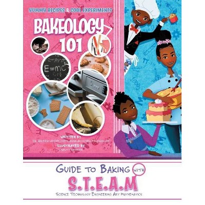 Bakeology 101 - by  Ashalah Wright & Arkeria Wright & Amari Goodson (Paperback)