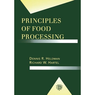Principles of Food Processing - (Food Science Text) by  Dennis R Heldman (Paperback)