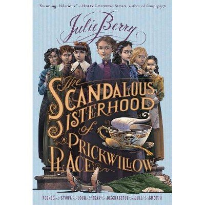 The Scandalous Sisterhood of Prickwillow Place - by  Julie Berry (Paperback)