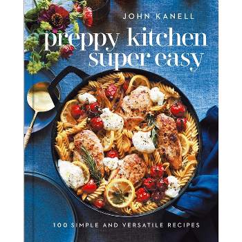 Preppy Kitchen Super Easy - by  John Kanell (Hardcover)