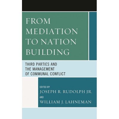 From Mediation to Nation-Building - by  Joseph R Rudolph & William J Lahneman (Hardcover)