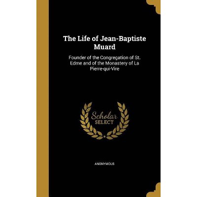 The Life of Jean-Baptiste Muard - (Hardcover)