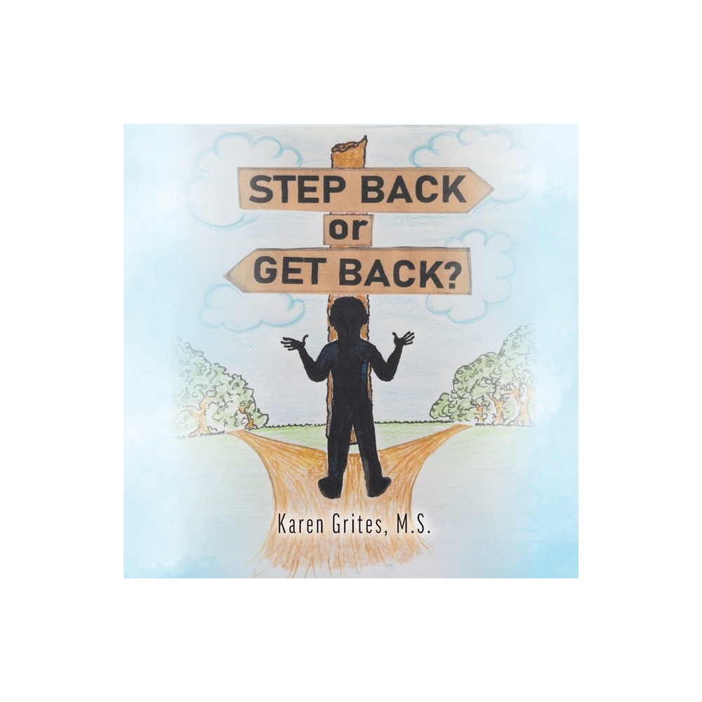 Step Back or Get Back? - by M S Karen Grites (Paperback)