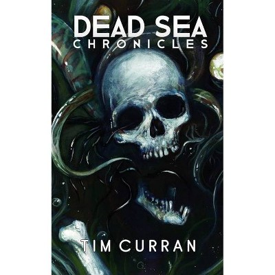 Dead Sea Chronicles - by  Tim Curran (Paperback)