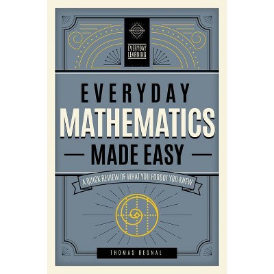 Everyday Mathematics Made Easy - (Everyday Learning) by  Tom Begnal (Hardcover)