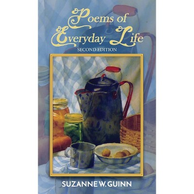 Poems of Everyday Life - 2nd Edition by  Suzanne W Guinn (Hardcover)