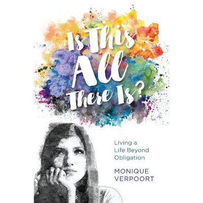 Is This All There Is? - by  Monique Verpoort (Paperback)