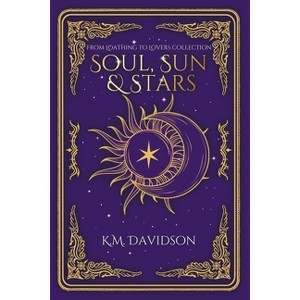 Soul, Sun and Stars - (From Loathing to Lovers) by  K M Davidson (Paperback) - 1 of 1