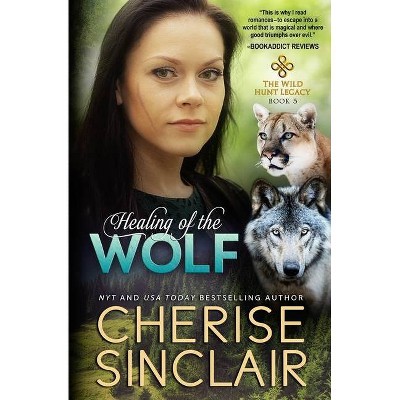 Healing of the Wolf - (Wild Hunt Legacy) by  Cherise Sinclair (Paperback)