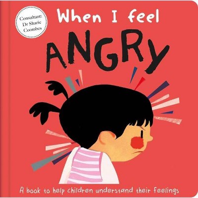 When I Feel Angry - by  Sharie Coombes (Board Book)