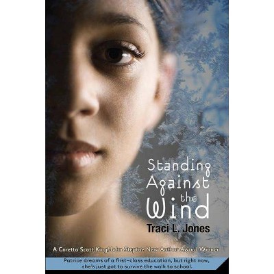 Standing Against the Wind - by  Traci L Jones (Paperback)