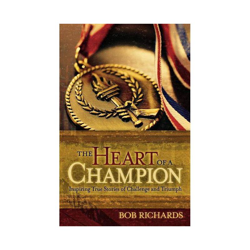 The Heart of a Champion - by  Bob Richards (Paperback), 1 of 2