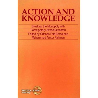 Action and Knowledge - by  Orlando Fals-Borda (Paperback)