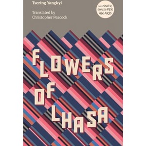 Flowers of Lhasa - by  Tsering Yangkyi (Paperback) - 1 of 1
